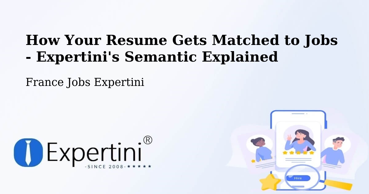How Your Resume Gets Matched to Jobs - Expertini's Semantic Explained - France Jobs Expertini